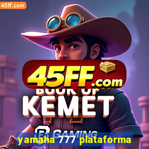 yamaha 777 plataforma